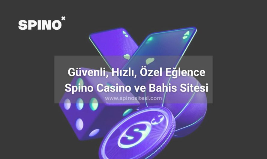 Güvenli Hızlı Özel Eğlence Spino Casino ve Bahis Sitesi